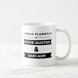 I Speak Fluently in Movie Quotes and Sarcasm Coffee Mug