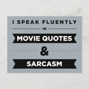 I Speak Fluently in Movie Quotes and Sarcasm Postcard