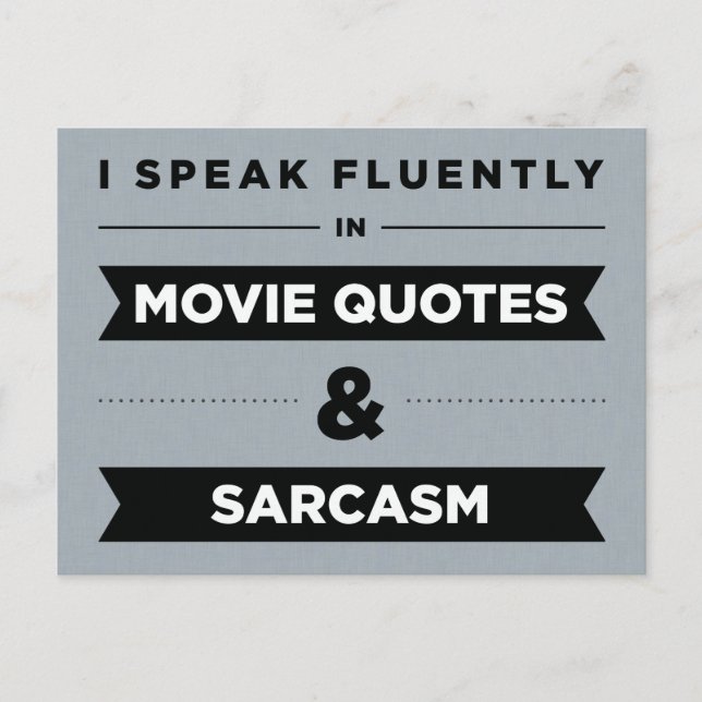 I Speak Fluently in Movie Quotes and Sarcasm Postcard (Front)