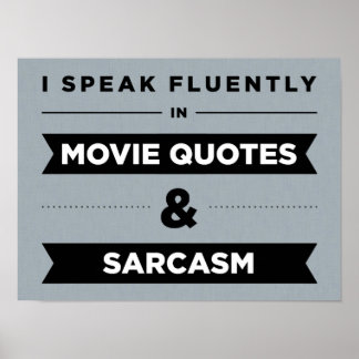 I Speak Fluently in Movie Quotes and Sarcasm Poster
