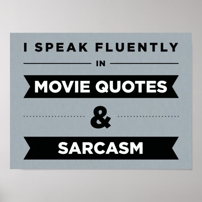 I Speak Fluently in Movie Quotes and Sarcasm Poster (Front)