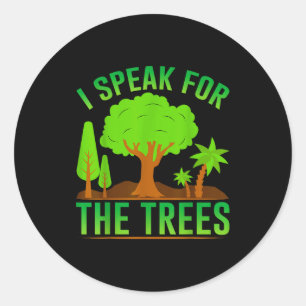 I Speak For The Trees _1 Classic Round Sticker