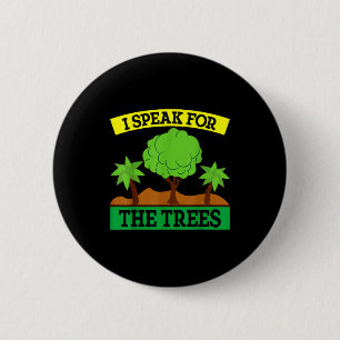 I Speak For The Trees 6 Cm Round Badge