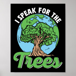I Speak For The Trees Conservation Save Earth Day  Poster