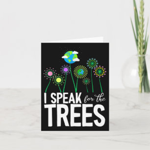 I Speak For The Trees Earth Day Cute Nature Enviro Card