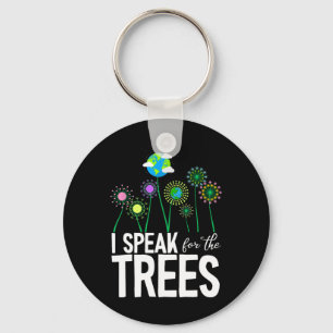 I Speak For The Trees Earth Day Cute Nature Enviro Key Ring