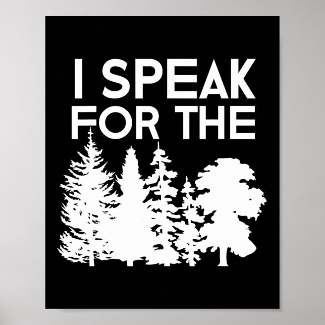 I Speak For The Trees Earth Day Men Women Kids  Poster (Front)