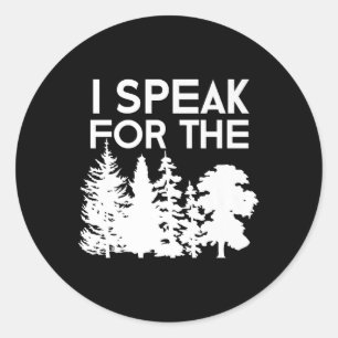 I Speak For The Trees Earth Day Men Women Kids Pre Classic Round Sticker