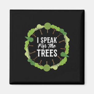 I Speak For The Trees Environmental Earth Day 2018 Magnet