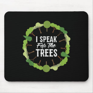 I Speak For The Trees Environmental Earth Day 2018 Mouse Pad