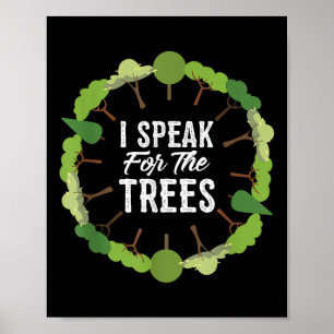 I Speak For The Trees Environmental Earth Day 2018 Poster