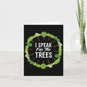 I Speak For The Trees Environmental Earth Day Card