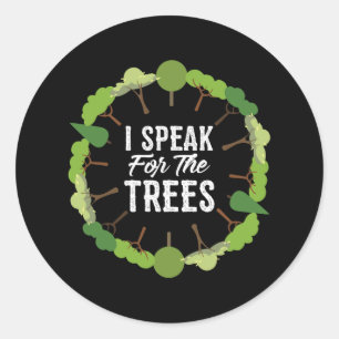 I Speak For The Trees Environmental Earth Day  Classic Round Sticker