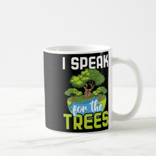 I Speak For The Trees - Environmental Protection E Coffee Mug