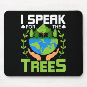 I Speak For The Trees - Environmental Protection E Mouse Pad