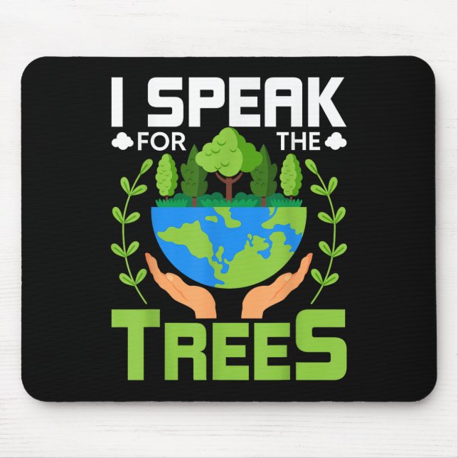 I Speak For The Trees - Environmental Protection E Mouse Pad (Front)