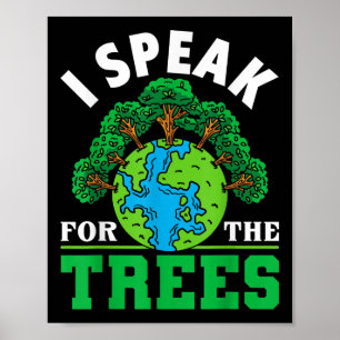 I Speak For The Trees - Environmental Protection E Poster