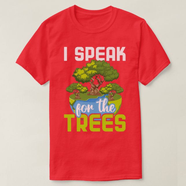 I Speak For The Trees Environmental Protection Ear T-Shirt (Design Front)