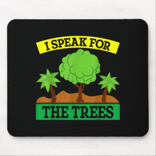 I Speak For The Trees  Mouse Pad