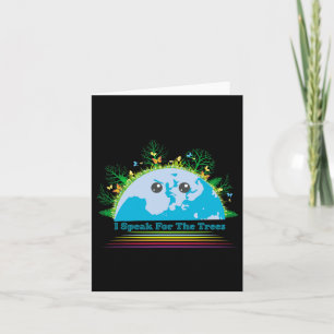 I Speak For The Trees Planet Earth Day Environment Card