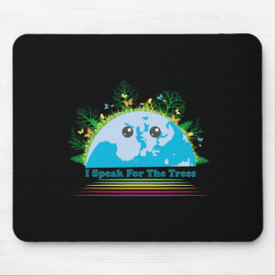 I Speak For The Trees Planet Earth Day Environment Mouse Pad