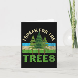 I Speak For The Trees Shirt Environmental Earth Da Card