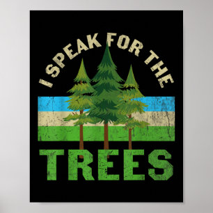 I Speak For The Trees Shirt Environmental Earth Da Poster