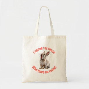 I speak for those who have no voice rabbit tote bag
