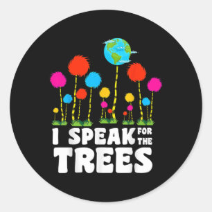 I Speak For Trees Earth Day Save Earth Inspiration Classic Round Sticker