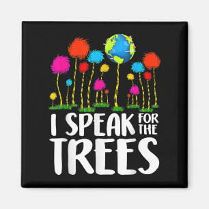 I Speak For Trees Earth Day Save Earth Inspiration Magnet