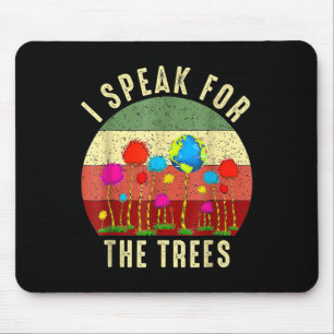 I Speak For Trees Earth Day Save Earth Inspiration Mouse Pad