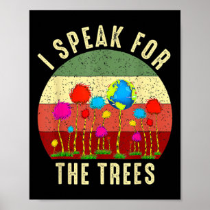 I Speak For Trees Earth Day Save Earth Inspiration Poster