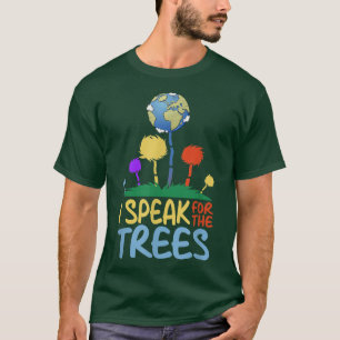 I Speak For Trees Earth Day Save Earth Inspiration T-Shirt
