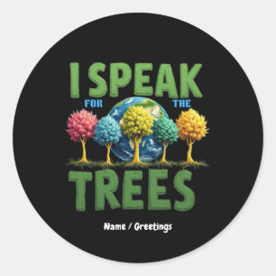 I Speak For Trees Planet Save Earth Day Cute Lover Classic Round Sticker