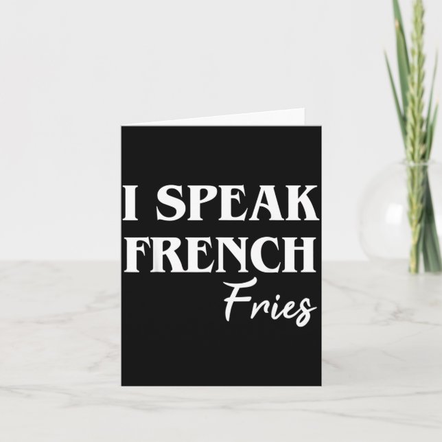 I Speak French Fries Card (Front)
