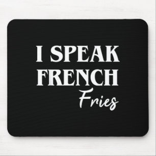 I Speak French Fries Mouse Pad