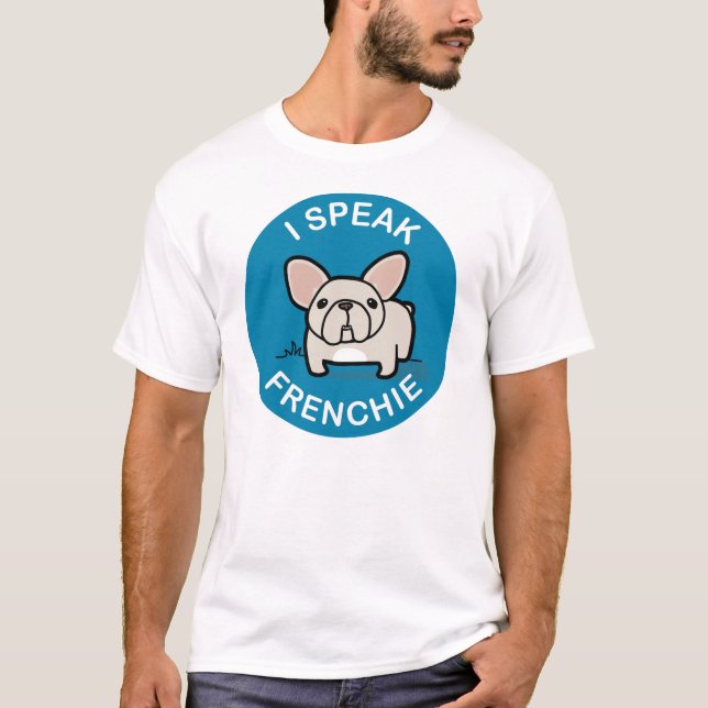 I Speak Frenchie - Blue T-Shirt (Front)