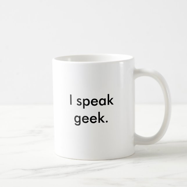 I speak geek. coffee mug (Right)
