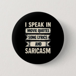 I Speak In Movie Quotes Song Lyrics & Sarcasm 6 Cm Round Badge