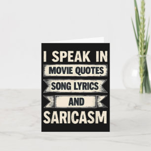 I Speak In Movie Quotes Song Lyrics &amp; Sarcasm  Card