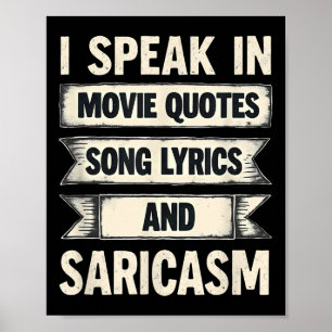 I Speak In Movie Quotes Song Lyrics & Sarcasm Poster