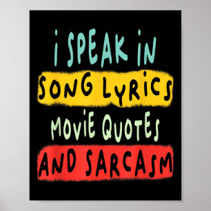 I Speak In Movie Quotes Song Lyrics And Sarcasm Fl Poster