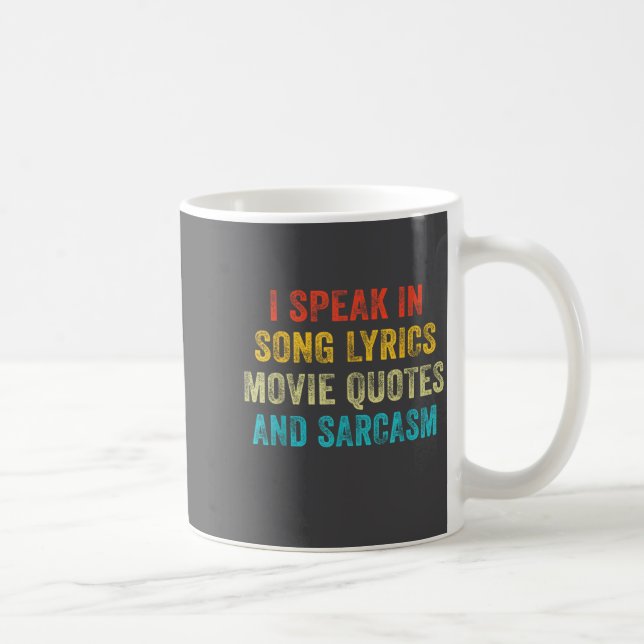 I Speak In Movie Quotes Song Lyrics And Sarcasm Vi Coffee Mug (Right)