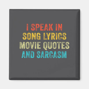 I Speak In Movie Quotes Song Lyrics And Sarcasm Vi Magnet