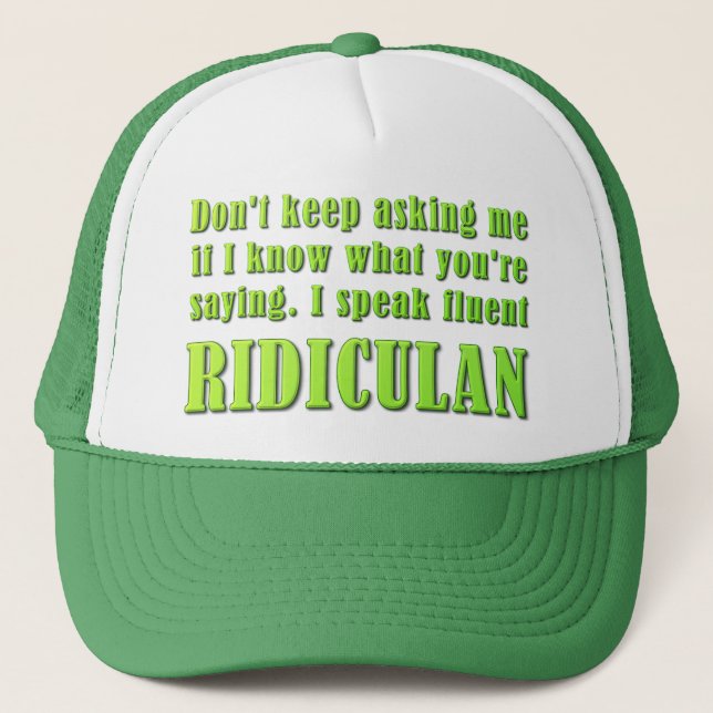 I Speak Ridiculan Trucker Hat (Front)