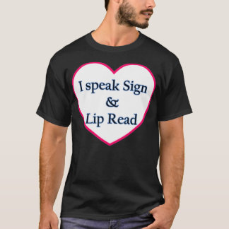 I speak sign amp lip read T-Shirt