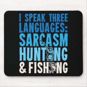 I Speak Three Languages Sarcasm Hunting And Fishin Mouse Pad