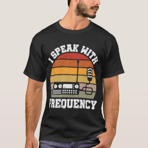 I Speak With Frequency  Ham Radio Operator T-Shirt