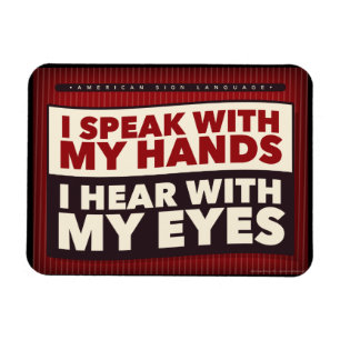 I speak with my hands. an ASL magnet