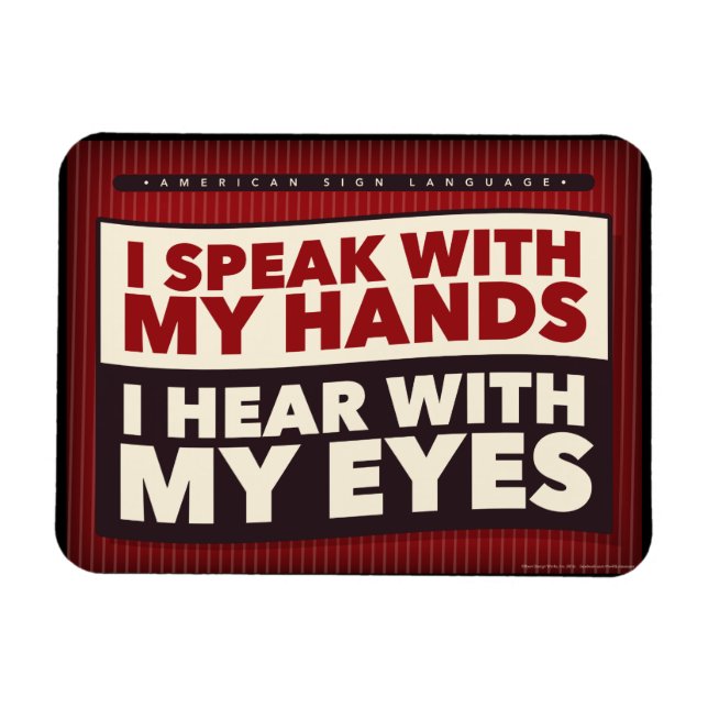 I speak with my hands. an ASL magnet (Horizontal)